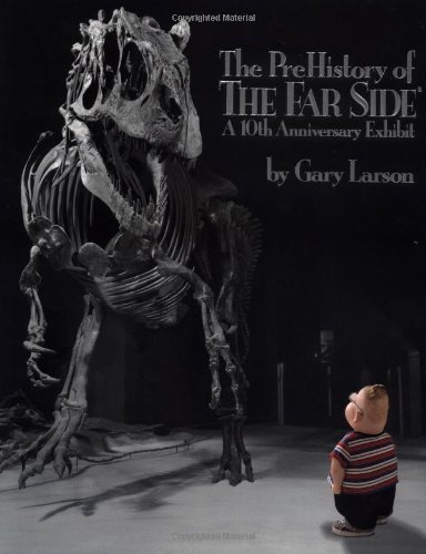 The PreHistory of The Far Side ‘:: A 10th Anniversary Exhibit by Gary Larson
