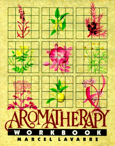 The Aromatherapy Workbook by Lavabre, Marcel