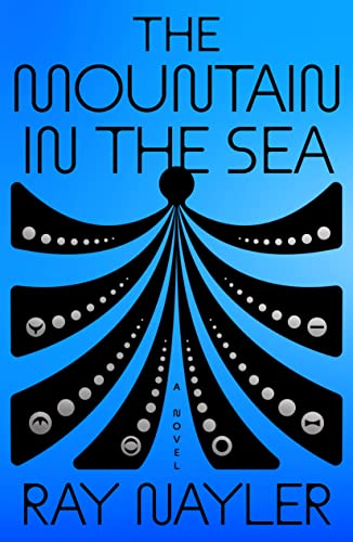 The Mountain in the Sea: A Novel by Nayler, Ray