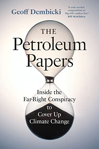 The Petroleum Papers: Inside the Far-Right Conspiracy to Cover Up Climate Chang