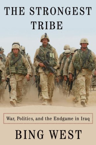 The Strongest Tribe: War, Politics, and the Endgame in Iraq by West, Bing