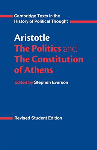 Aristotle: The Politics and the Constitution of Athens (Cambridge Texts in the