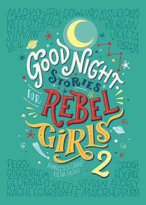 Goodnight Stories for Rebel Girls 2 by Francesca Cavallo, Elena Favilli