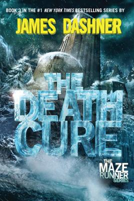 The Death Cure (Maze Runner, Book 3) (Maze Runner Trilogy) by Dashner, James