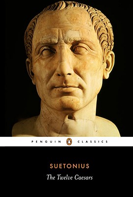 The Twelve Caesars (Penguin Classics) by Suetonius