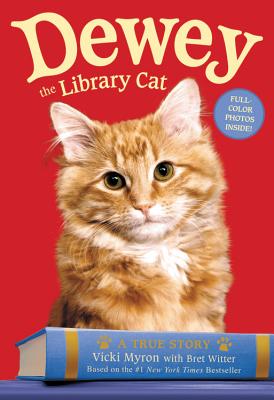Dewey the Library Cat: A True Story by Myron, Vicki, Witter, Bret