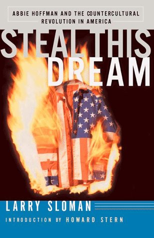 Steal This Dream: Abbie Hoffman & the Countercultural REvolustion in America by