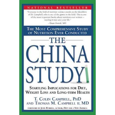 The China Study: The Most Comprehensive Study of Nutrition Ever Conducted And t