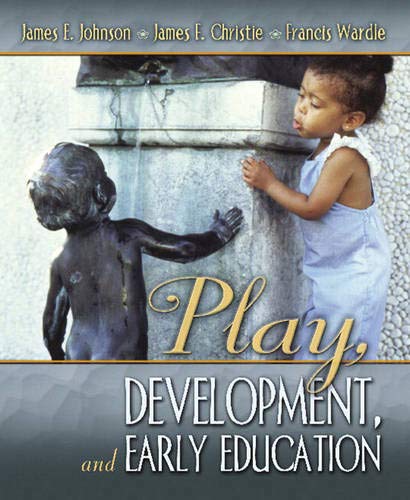 Play, Development and Early Education by Johnson, James E., Christie, James, Wa