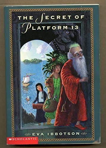 The secret of platform 13 by Ibbotson, Eva; Porter, Sue