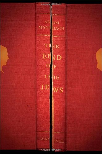 The End of the Jews: A Novel by Mansbach, Adam